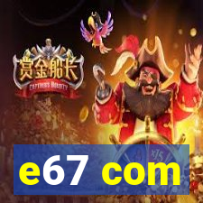 e67 com